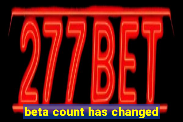 beta count has changed